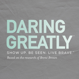 Daring Greatly™